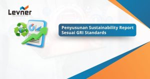 Penyusunan Sustainability Report Sesuai GRI Standards