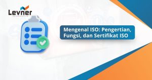 Mengenal ISO: Pengertian, Fungsi, dan Sertifikat ISO