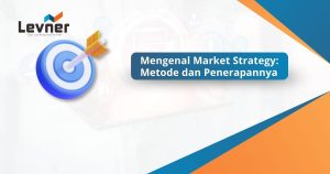 Mengenal Market Strategy: Metode dan Penerapannya