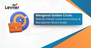 Mengenal Golden Circle: Metode Efektif Komunikasi & Manajemen Bisnis Anda!