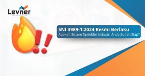 SNI 3989-1:2024 Resmi Berlaku, Apakah Sistem Sprinkler Industri Anda Sudah Siap?