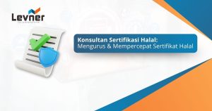 Konsultan Sertifikasi Halal: Mengurus & Mempercepat Sertifikat Halal
