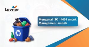Mengenal ISO 14001 untuk Manajemen Limbah