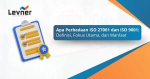 Apa Perbedaan ISO 27001 dan ISO 9001: Definisi, Fokus Utama, dan Manfaat