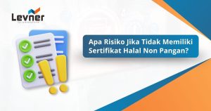 Risiko Jika Tidak Memiliki Sertifikat Halal Non Pangan