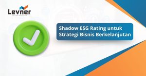 Shadow ESG Rating untuk Strategi Bisnis Berkelanjutan