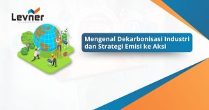 Mengenal Dekarbonisasi Industri dan Strategi Emisi ke Aksi