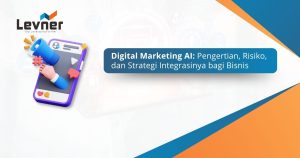 Digital Marketing AI: Pengertian, Risiko, dan Strategi Integrasinya bagi Bisnis