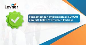 Pendampingan Implementasi ISO 9001 dan ISO 37001 PT Envitech Perkasa
