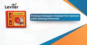 Panduan Kesiapan Instalasi Fire Hydrant pada Gedung Komersial