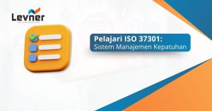 Pelajari ISO 37301 Sistem Manajemen Kepatuhan