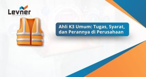 Ahli K3 Umum: Tugas, Syarat, dan Perannya di Perusahaan