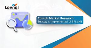 Contoh Market Research: Strategi & Implementasi di BPLJSKB