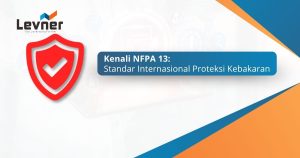Kenali NFPA 13: Standar Internasional Proteksi Kebakaran