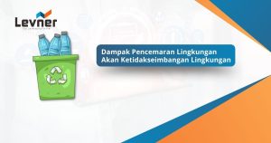 Dampak Pencemaran Lingkungan Akan Ketidakseimbangan