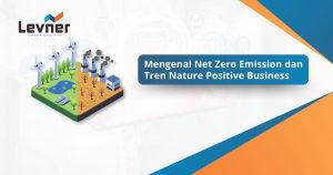 Net Zero Emission dan Bisnis Berbasis Nature Positive