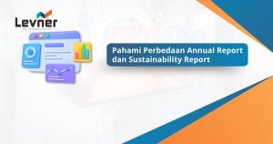 Pahami Perbedaan Annual Report dan Sustainability Report