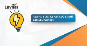 Apa Itu SLO? Kenali SLO Listrik dan SLO Genset