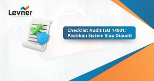 Checklist Audit ISO 14001: Pastikan Sistem Siap Diaudit
