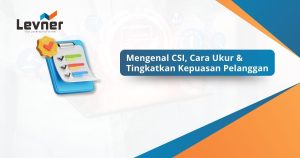 Mengenal CSI, Cara Ukur & Tingkatkan Kepuasan Pelanggan
