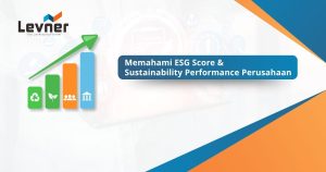 Memahami ESG Score & Sustainability Performance Perusahaan