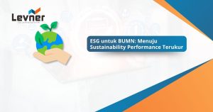 ESG untuk BUMN: Menuju Sustainability Performance Terukur