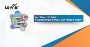 Sertifikasi ISO 9001: Panduan Implementasi dan Pendampingan