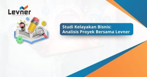 Studi Kelayakan Bisnis: Analisis Proyek Bersama Levner