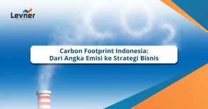 Carbon Footprint Indonesia: Dari Angka Emisi ke Strategi Bisnis