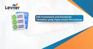 ESG Framework and Standards: Tentukan yang Tepat untuk Perusahaan