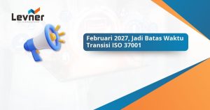 Februari 2027, Jadi Batas Waktu Transisi ISO 37001