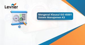 Mengenal Klausul ISO 45001 Sistem Manajemen K3