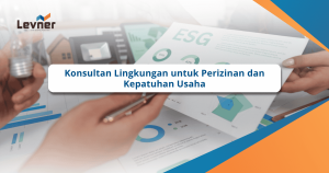 Konsultan Lingkungan untuk Perizinan dan Kepatuhan Usaha