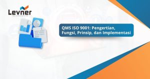 QMS ISO 9001: Pengertian, Fungsi, Prinsip, dan Implementasi