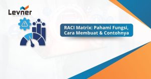 RACI Matrix: Pahami Fungsi, Cara Membuat & Contohnya