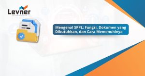 Mengenal SPPL: Fungsi, Dokumen yang Dibutuhkan, dan Cara Memenuhinya