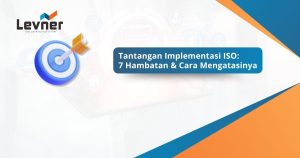 Tantangan Implementasi ISO: 7 Hambatan & Cara Mengatasinya